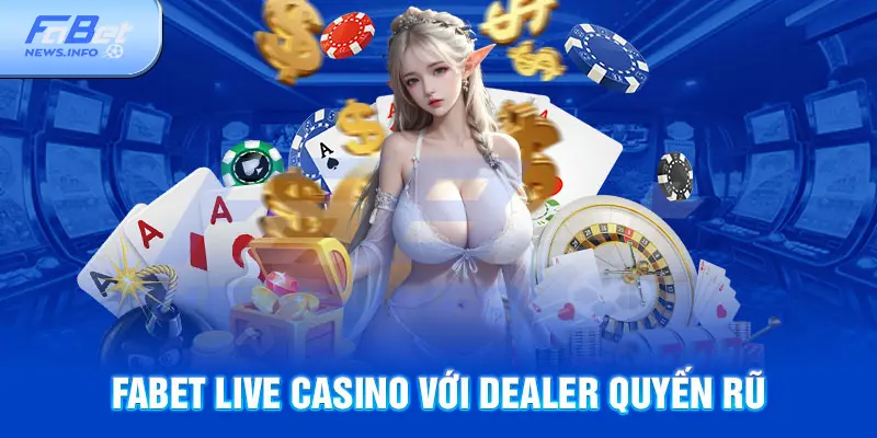 Fabet live casino với dealer quyến rũ
