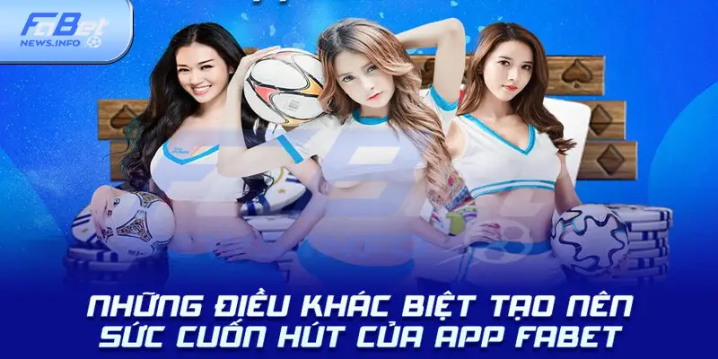 Điểm sáng vượt trội của app Fabet