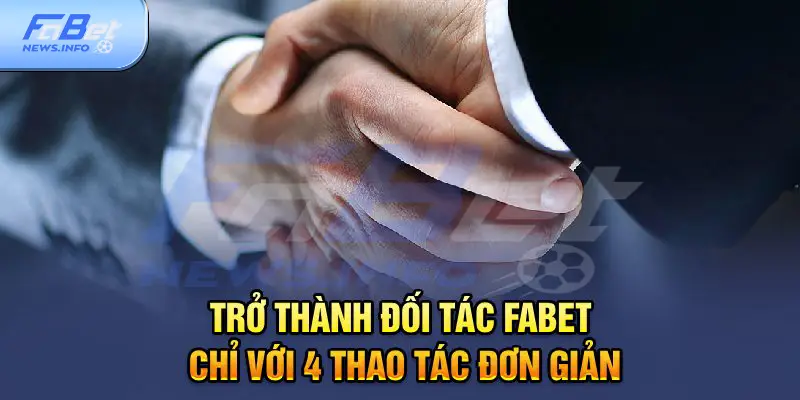 Trở thành đối tác Fabet chỉ với 4 thao tác đơn giản